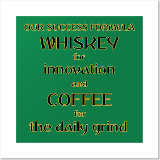 Our Success Formula Whiskey and Coffee Posters and Art